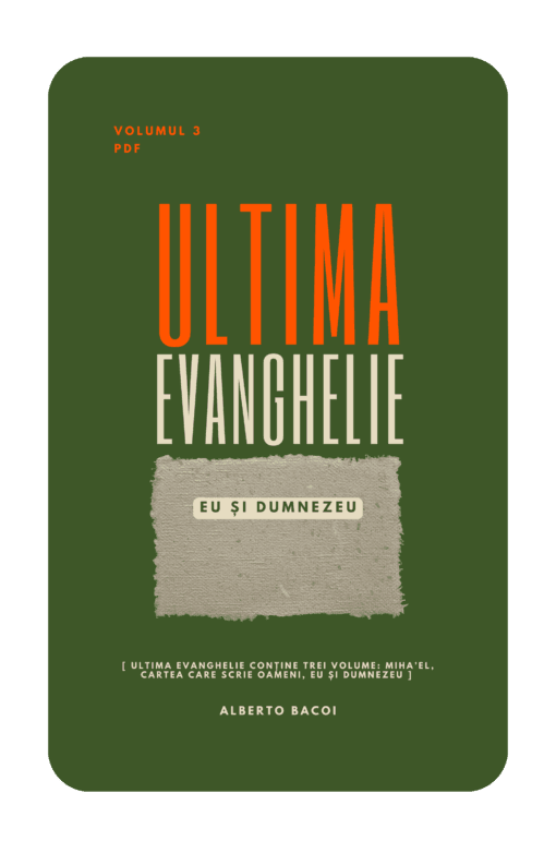 Ultima Evanghelie vol.3 Eu și Dumnezeu de Alberto Bacoi