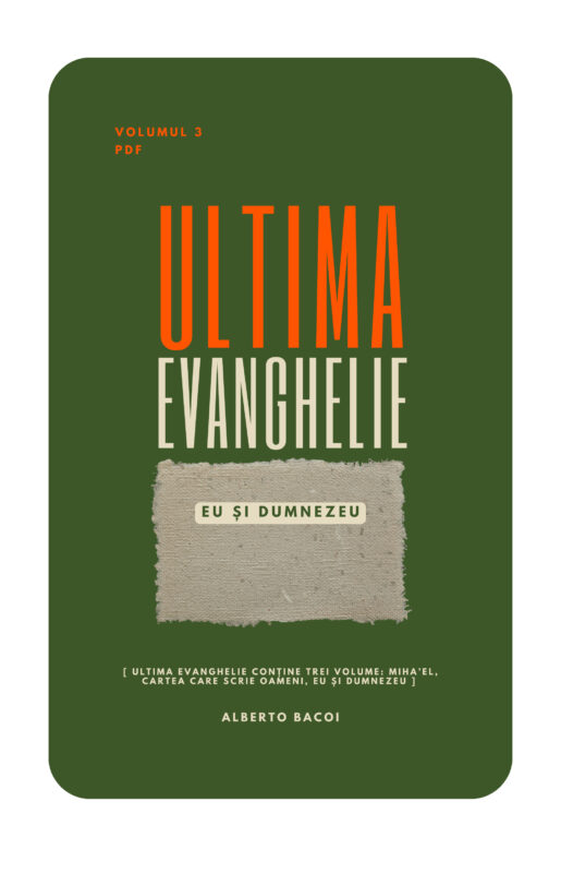 Ultima Evanghelie vol.3 Eu și Dumnezeu de Alberto Bacoi