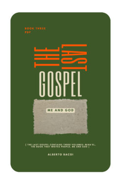 The Last Gospel book one Me and God by Alberto Bacoi